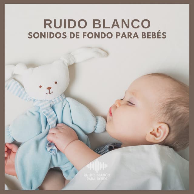 Ruido Blanco: Sonidos de fondo para Bebés - Ruido Blanco Para Bebes