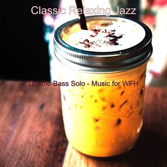 Double Bass Solo - Music for WFH - Classic Relaxing Jazz