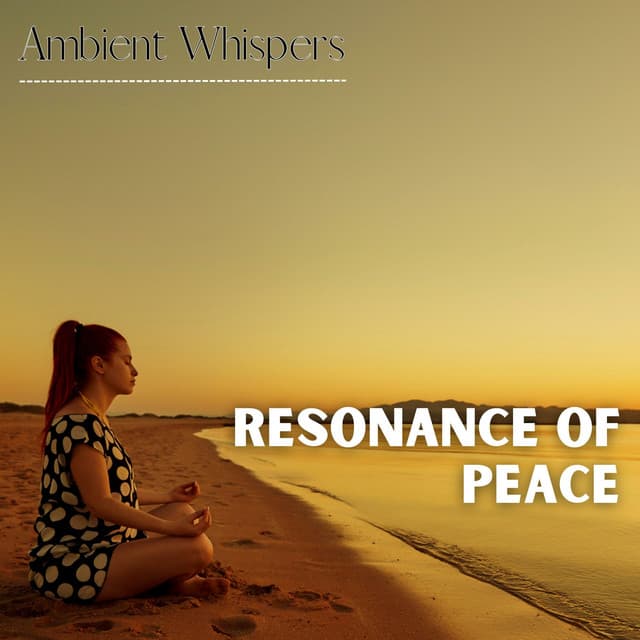 Resonance of Peace - Ambient Whispers