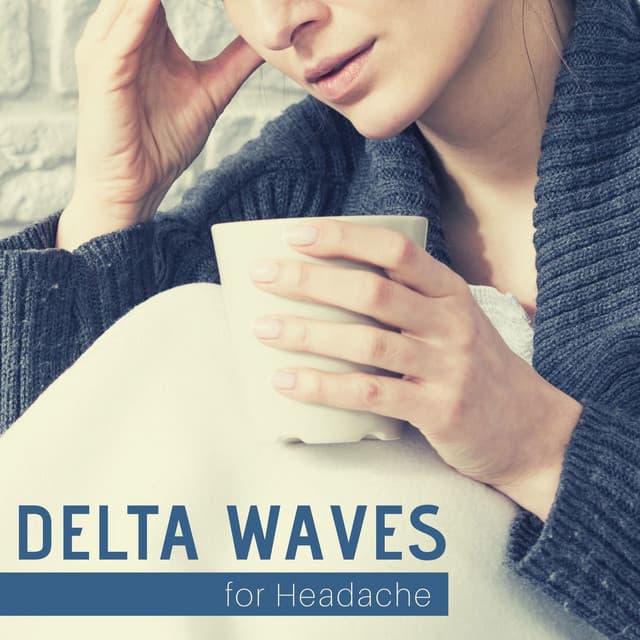 Delta Waves for Headache: Soothing Headache, Migraine, Pain and Anxiety Relief - Deep Sleep Delta Waves