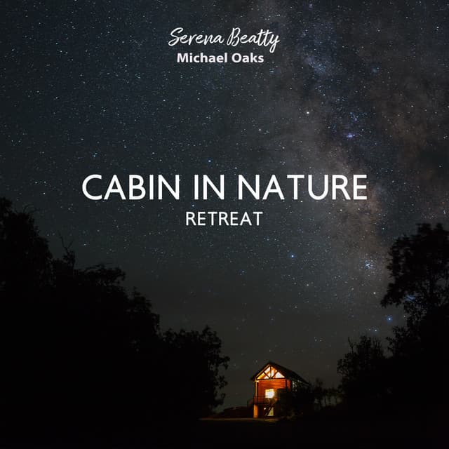 Cabin in Nature Retreat: Restorative Sleep Meditation with Atmospheric Sounds - Serena Beatty
