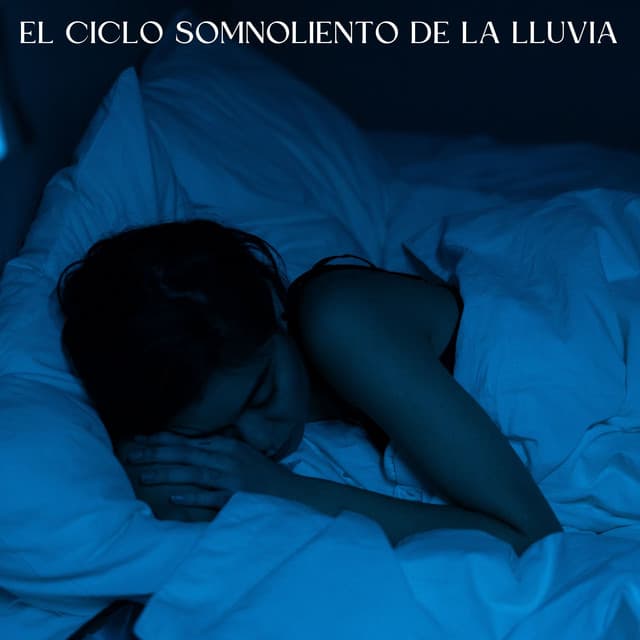 El Ciclo Somnoliento De La Lluvia - Sonidos de lluvia para dormir