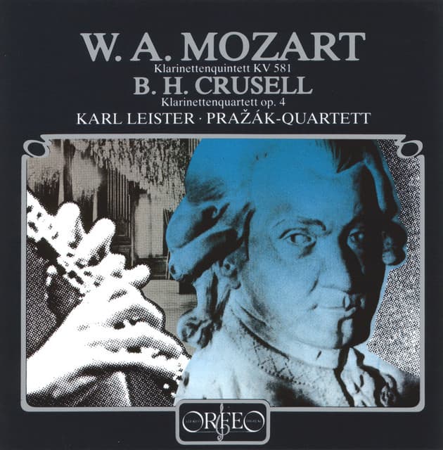 Mozart: Clarinet Quintet in A Major, K. 581 - Crusell: Clarinet Quartet No. 2 in C Minor, Op. 4 - Karl Leister
