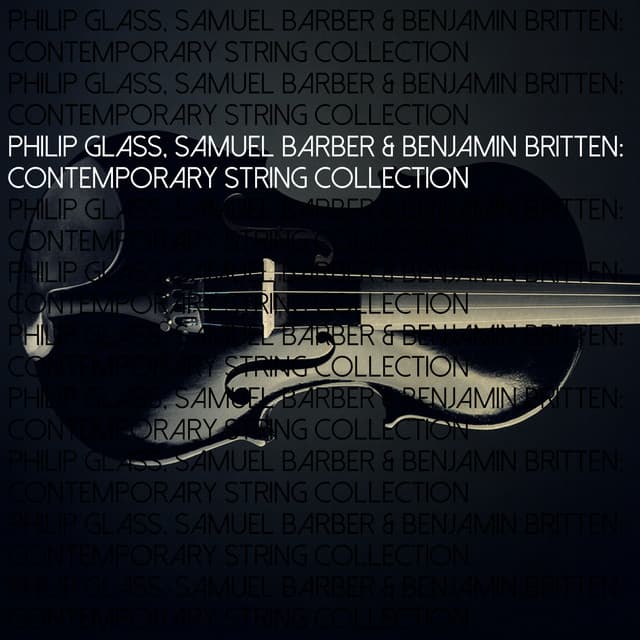 Philip Glass, Samuel Barber & Benjamin Britten: Contemporary String Collection - Britten Quartet