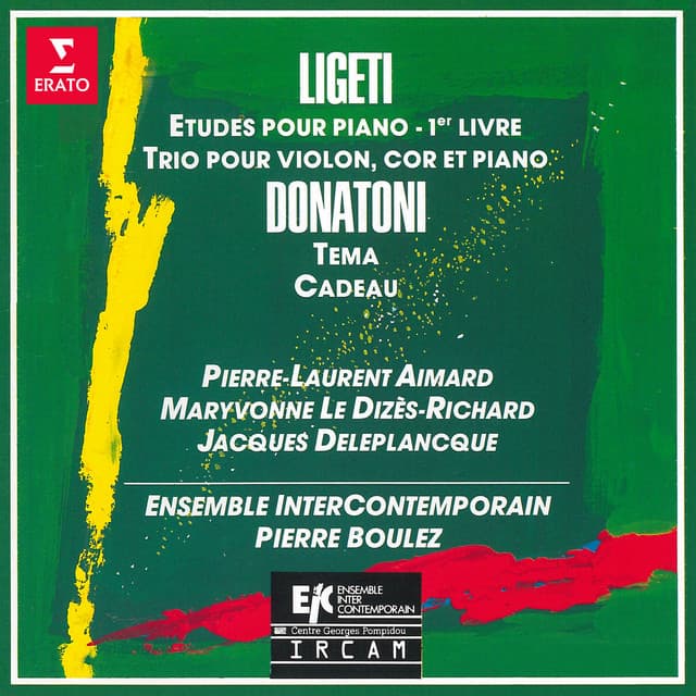Ligeti: Études pour piano & Trio pour cor, violon et piano - Donatoni: Tema & Cadeau - Pierre-Laurent Aimard