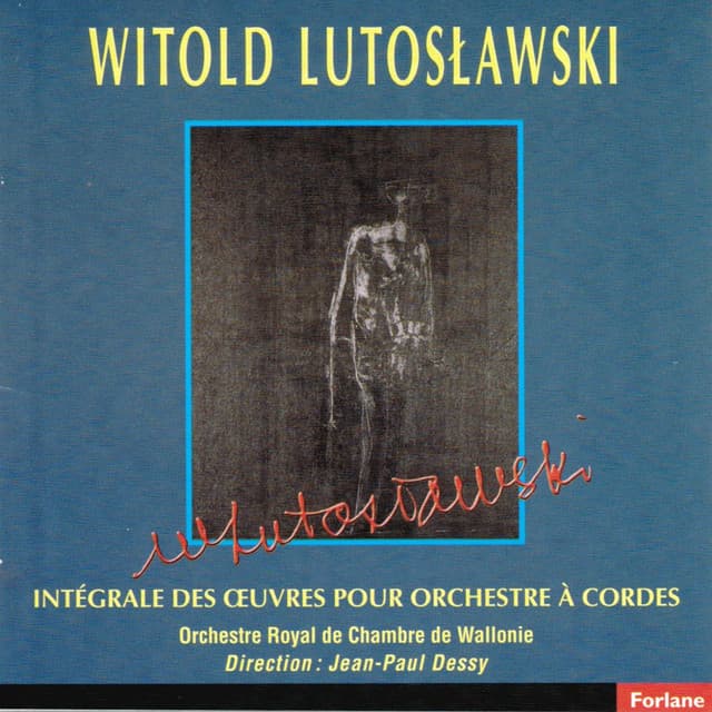 Witold Lutoslawski : Intégrale des oeuvres pour Orchestre à cordes - Witold Lutosławski