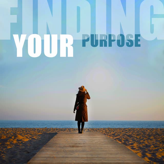 Finding Your Purpose: Soothing Music for Pure Calm and Finding Yourself - Spiritual Healing Music Universe