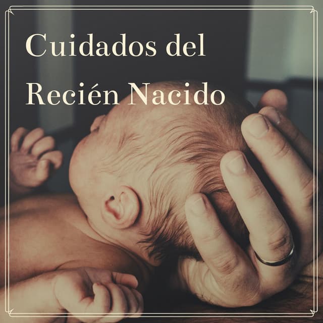 Cuidados del Recién Nacido: La Mejor Música Relajante para Ti y Tu Bebé - Música Relajante para Bebés