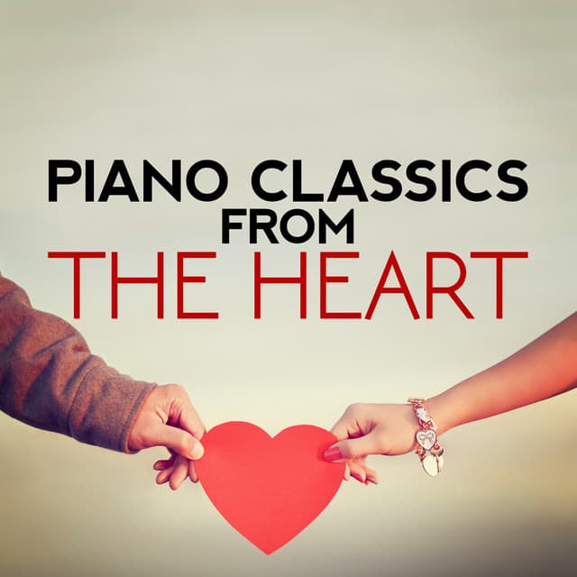 Piano Classics from the Heart - Piano Classics for the Heart