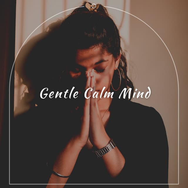Gentle Calm Mind - Amazing Spa Music