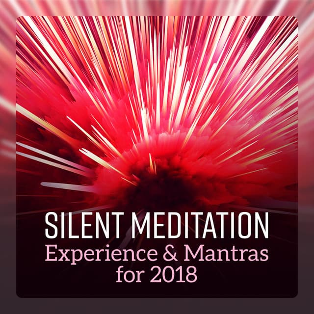 Silent Meditation Experience & Mantras for 2018 - Doorway to Peace, Path Toward Reflection, Year of Serene Yoga, Journey for Spiritual Progress - Great Meditation Guru