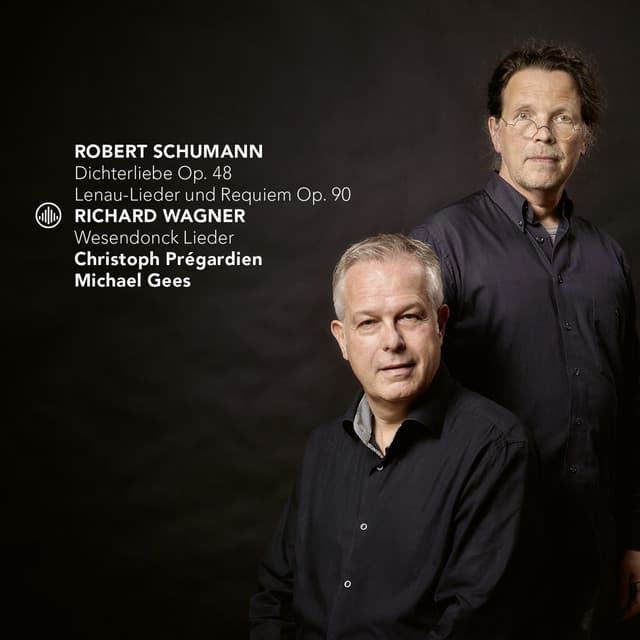 Dichterliebe, Op. 48 / Lenau-Lieder und Requiem, Op. 90 / Wesendonck Lieder - Robert Schumann