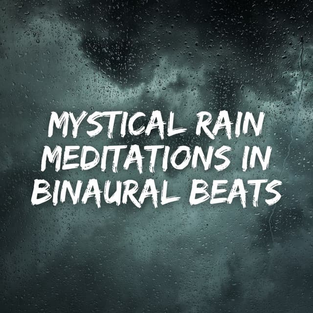 Mystical Rain Meditations in Binaural Beats - 528Hz Open Heart Chakra