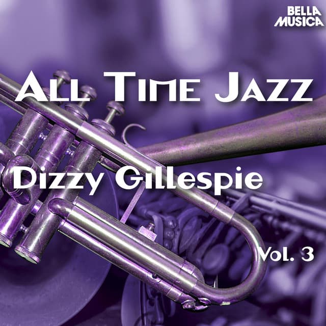 All Time Jazz: Dizzy Gillespie, Vol. 3 - Dizzy Gillespie