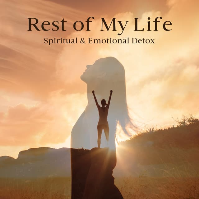 Rest of My Life: Spiritual & Emotional Detox, Deep Healing, True Harmony Meditation, Positive Energy & Balance - Balanced Yoga Life