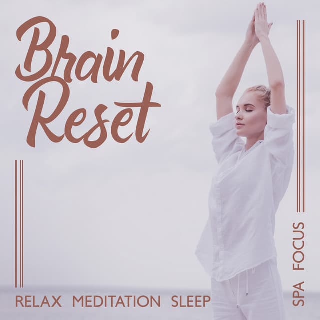 Brain Reset: Relax, Meditation, Sleep, Spa, Focus - Brain Waves Rec