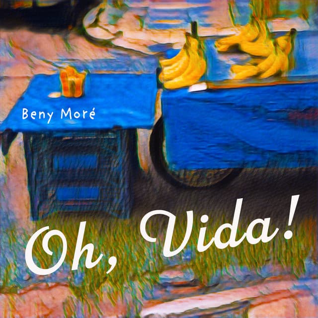 Oh, Vida! - Beny Moré
