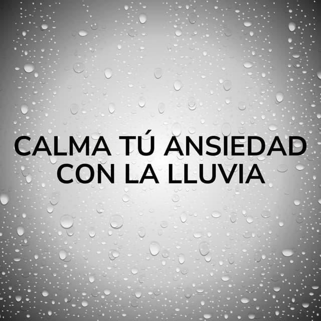 Calma Tú Ansiedad Con La Lluvia - Lluvia PQ