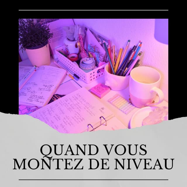 Quand Vous Montez de Niveau - Pensée Positive Académie