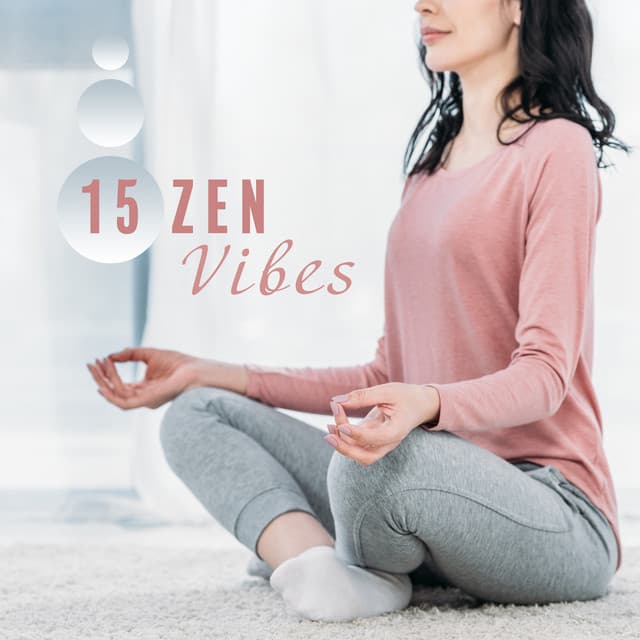 15 Zen Vibes - Chakra Zone, Meditation Awareness, Harmony of Deep Meditation , Yoga Music, Inner Balance, Mindfulness Relaxation, Lounge Music, Zen - Healing Yoga Meditation Music Consort