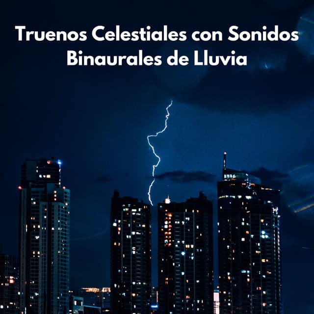 Truenos Celestiales Con Sonidos Binaurales De Lluvia - Grabaciones de ritmos binaurales