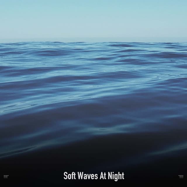 !!!!" Soft Waves At Night "!!!! - Ocean Waves