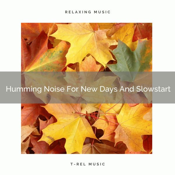 Humming Noise For New Days And Slowstart - Calming Brown Restful Sounds