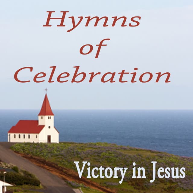 Hymns of Celebration - Victory in Jesus - Instrumental Christian Songs