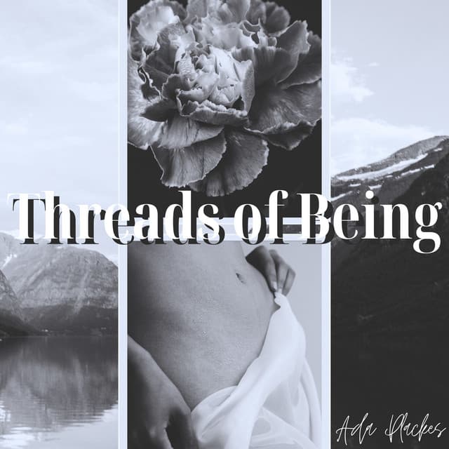 Threads of Being: A Petal’s Path to Wholeness - Ada Plackes