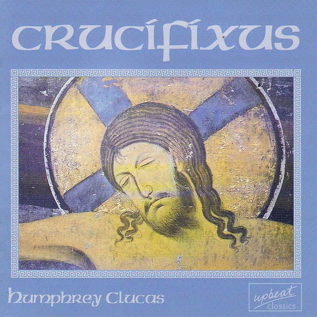 Crucifixus: choral music of Humphrey Clucas - Laudibus