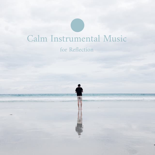 Calm Instrumental Music for Reflection - Relaxation