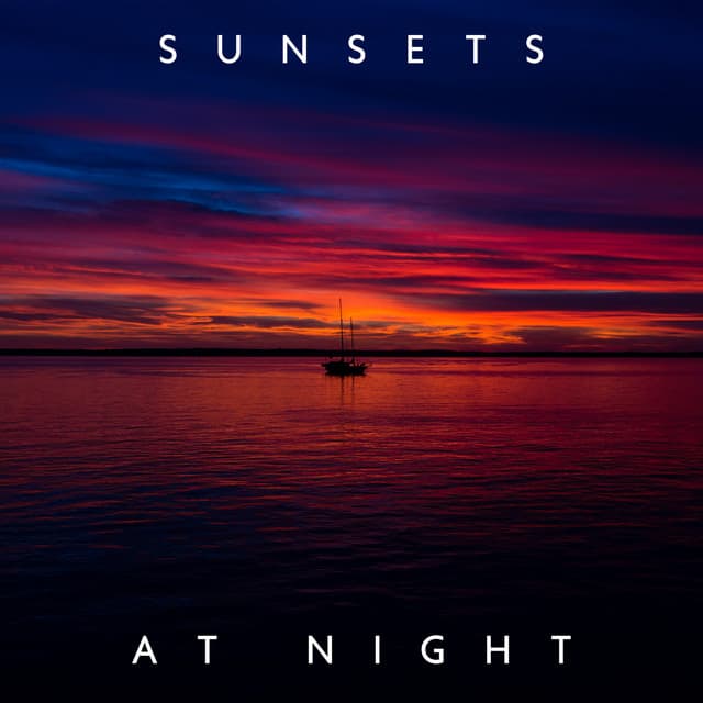 Sunsets at Night: Natural Dreamscapes and Organic, Meditative Healing - Relaxing Nature Sounds Collection