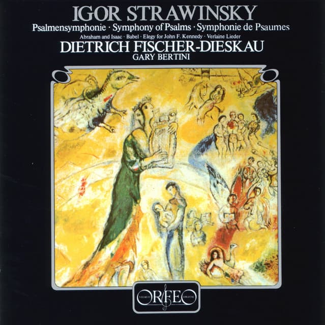 Stravinsky: Symphony of Psalms, 2 Poèmes de Paul Verlaine, Babel, Abraham and Isaac & Elegy for J.F.K. - Igor Stravinsky