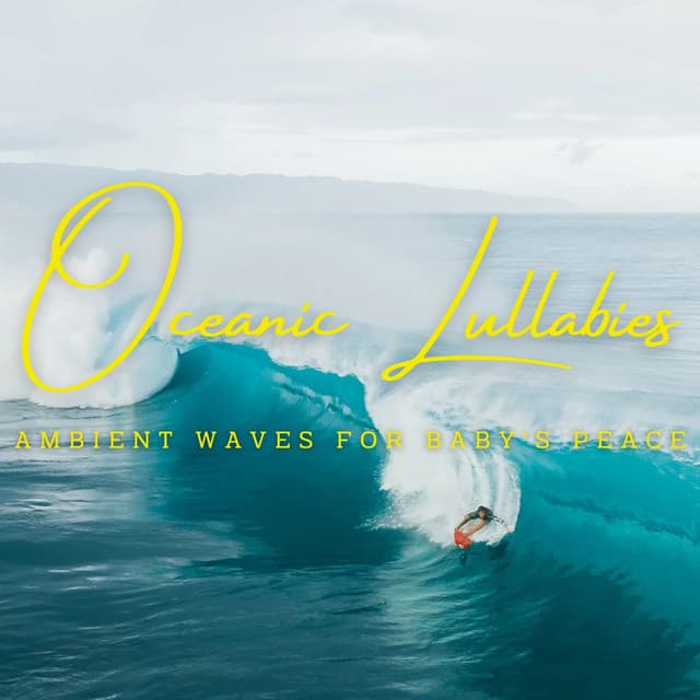Oceanic Lullabies: Ambient Waves for Baby's Peace - Ocean of Relax