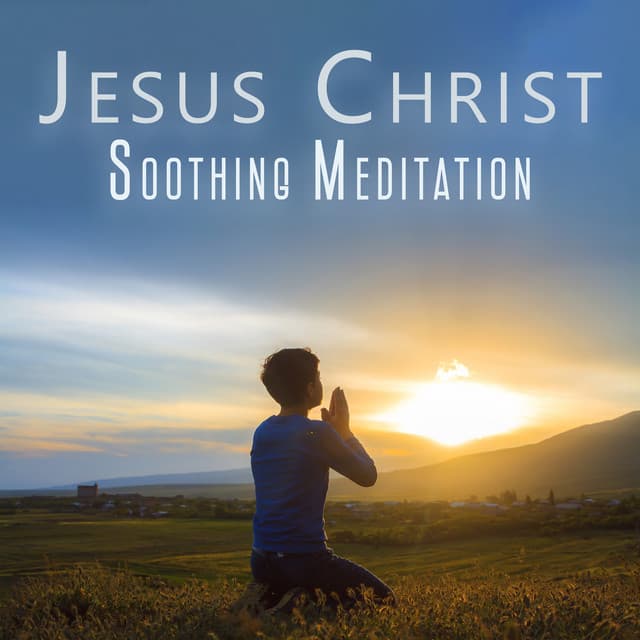 Jesus Christ Soothing Meditation - Bible Study Music