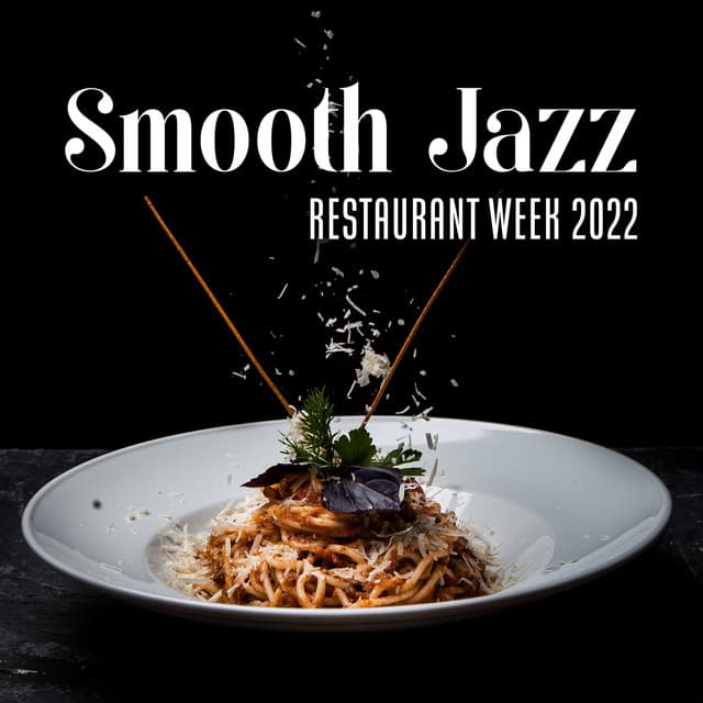 Smooth Jazz: Restaurant Week 2022, Gentle & Romantic Jazz Background, Sensual Piano, Warm Atmosphere, Lovers Night - Smooth Jazz Music Set