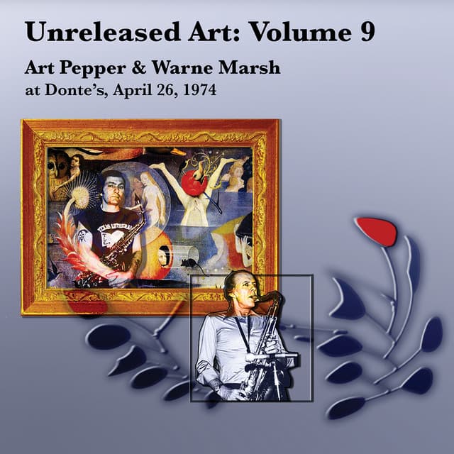 Unreleased Art, Vol. 9: Art Pepper & Warne Marsh at Donte's, April 26, 1974 - Art Pepper