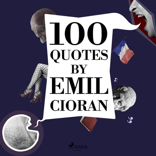 100 Quotes by Emil Cioran - Emil Cioran