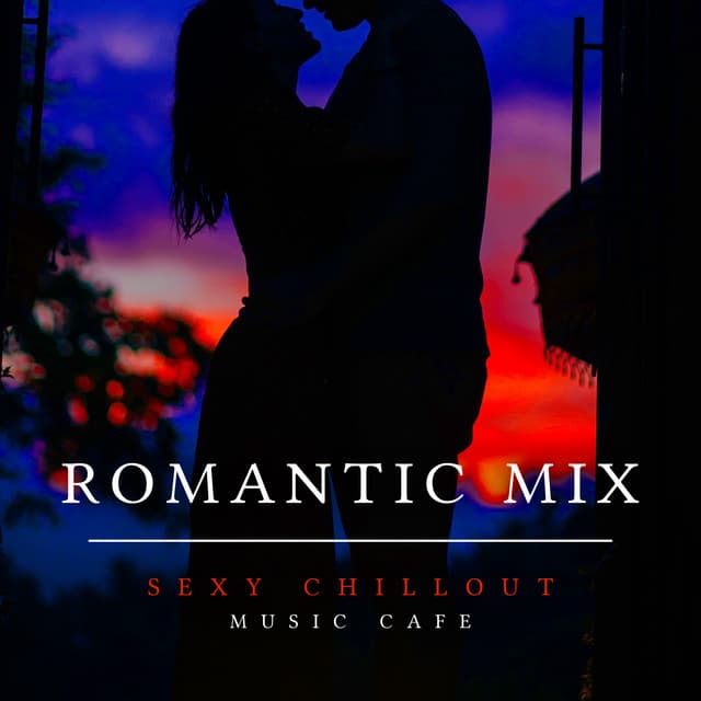 Romantic Mix - Sexy Chillout Music Cafe
