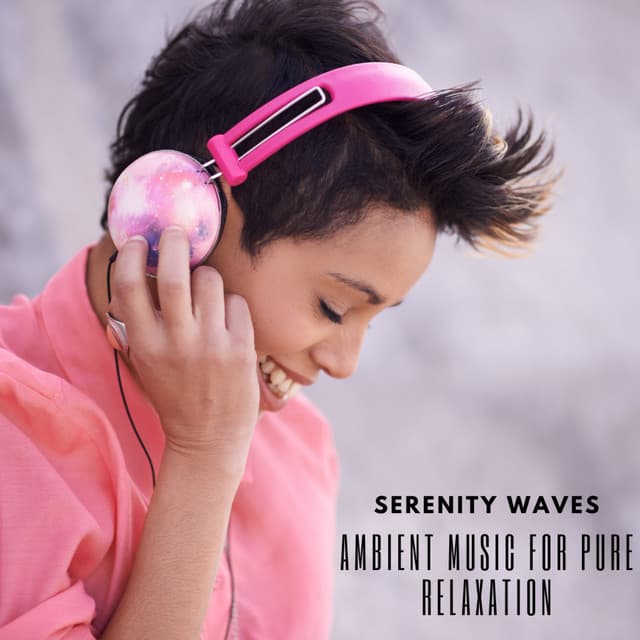 Serenity Waves: Ambient Music for Pure Relaxation - Supreme Relaxation