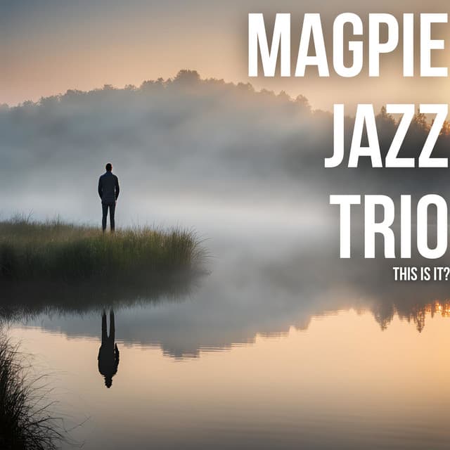 This Is It? - Magpie Jazz Trio