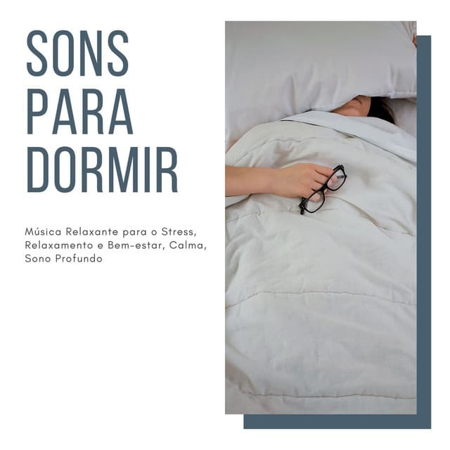 Sons para Dormir: Música Relaxante para o Stress, Relaxamento e Bem-estar, Calma, Sono Profundo - Sonidos de la Naturaleza Ruido Blanco Para Bebes