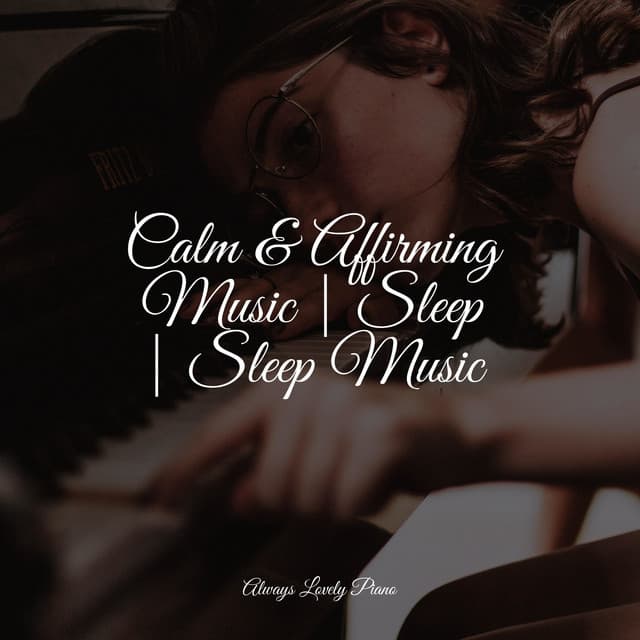 Calm & Affirming Music | Sleep | Sleep Music - Canciones de Cuna Relax