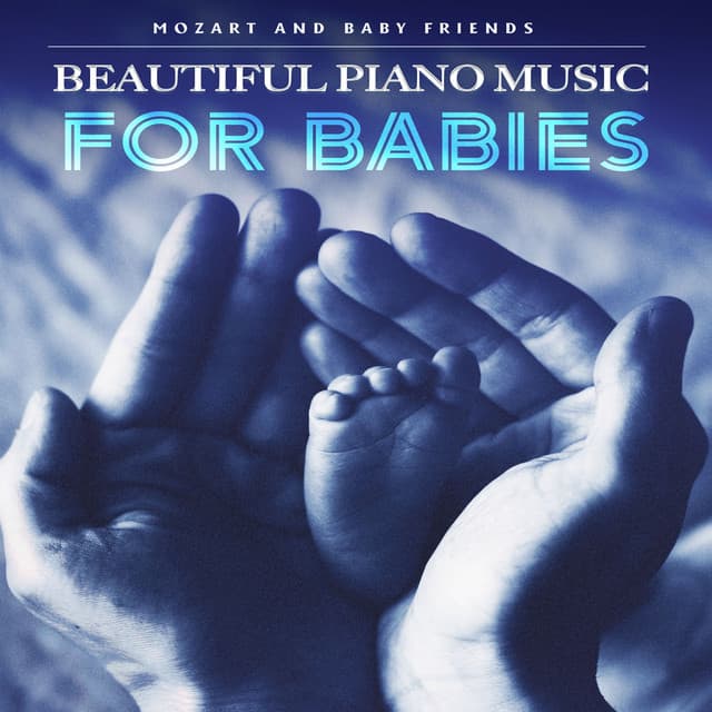 Beautiful Piano Music for Babies - Mozart and Baby Friends