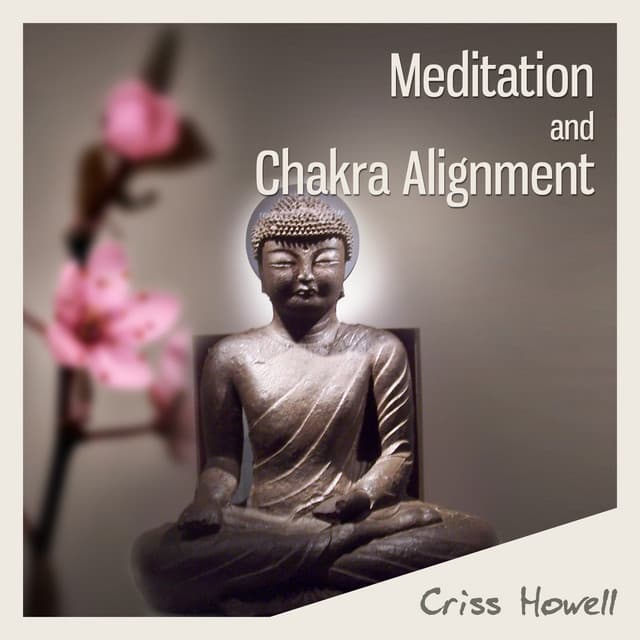 Meditation and Chakra Alignment - Criss Howell