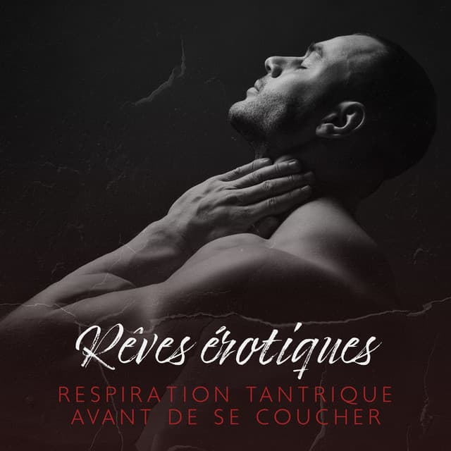Rêves érotiques: Respiration tantrique avant de se coucher, Aromathérapie sensuelle dans le tantra, Désir, Booster de libido et de testostérone, Guérison sexuelle - Sophrologie musique d'ambiance
