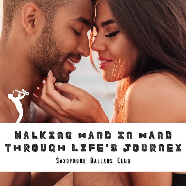 Walking Hand in Hand Through Life's Journey - Saxophone Ballads Club