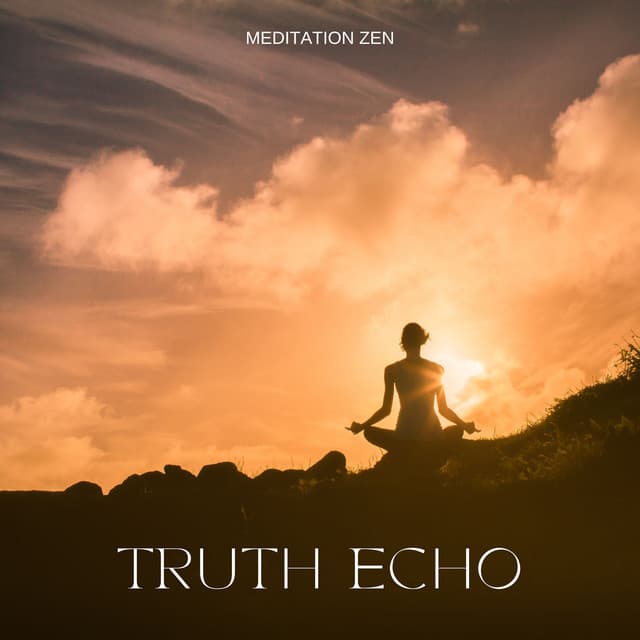 Truth Echo: Meditation Music - Meditation Zen