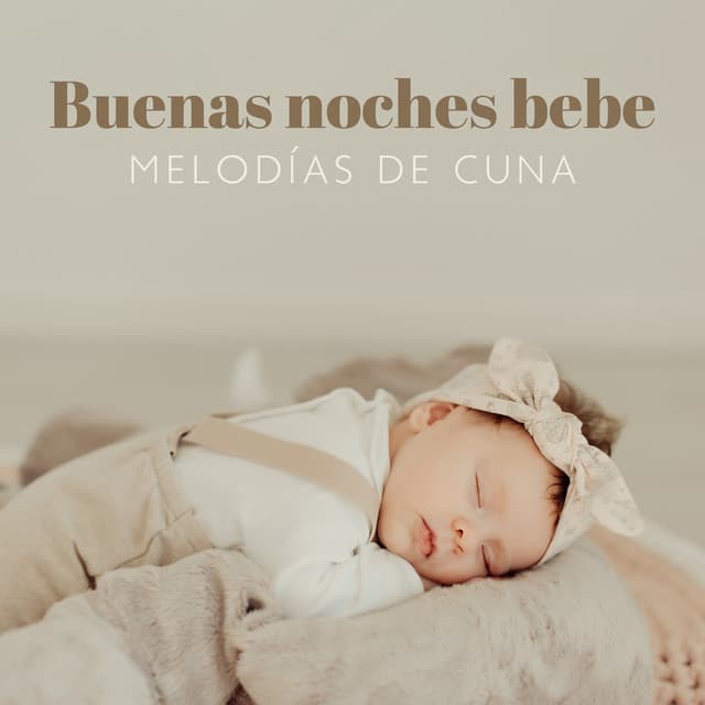Buenas noches bebe: Melodías de cuna - Canciones de Cuna para Bebés Acadèmico