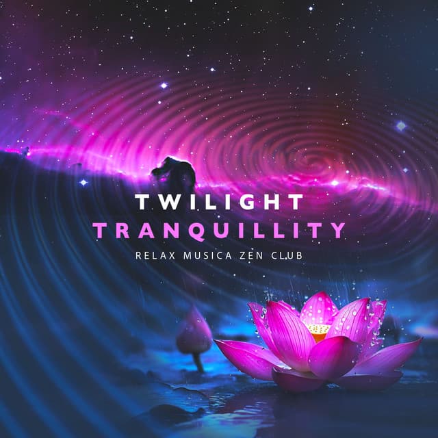 Twilight Tranquillity - Relax musica zen club